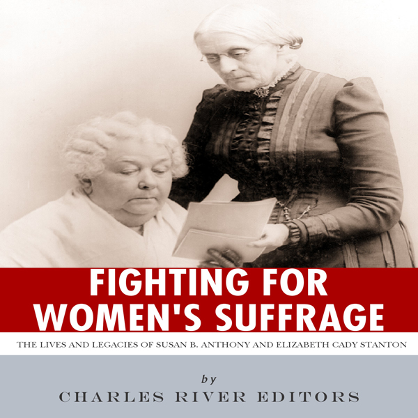 the fight of elizabeth stanton and susan anthony for equal rights for women the fight of elizabeth stanton and susan anthony for equal rights for women