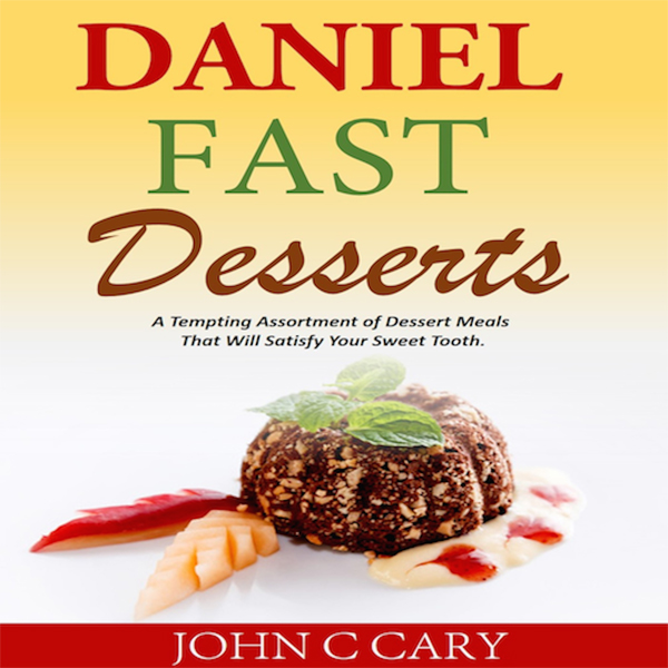 Daniel Fast Desserts: A Tempting Assortment of Dessert Meals That Will Satisfy Your Sweet Tooth , Hörbuch, Digital, 1, 75min Daniel Fast Desserts: A Tempting Assortment of Dessert Meals That Will Satisfy Your Sweet Tooth , Hörbuch, Digital, 1, 75min
