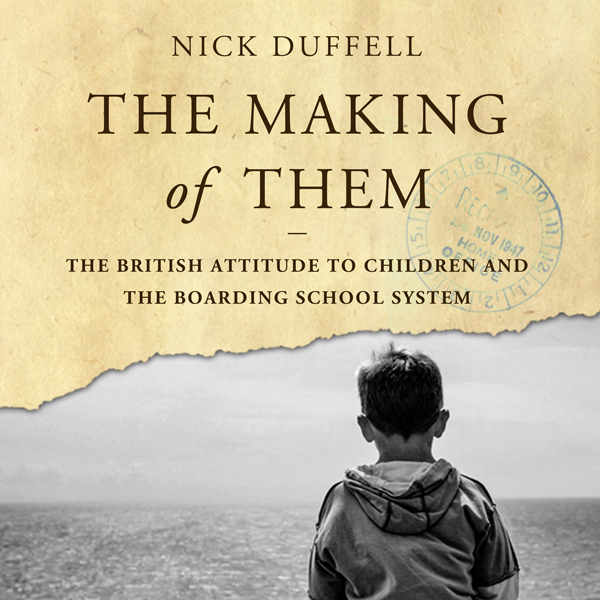 The Making of Them: The British Attitude to Children and the Boarding School System , Hörbuch, Digital, 1, 807min The Making of Them: The British Attitude to Children and the Boarding School System , Hörbuch, Digital, 1, 807min