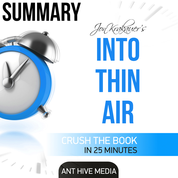 a summary of the plot of into thin air by jon kraukauer a summary of the plot of into thin air by jon kraukauer