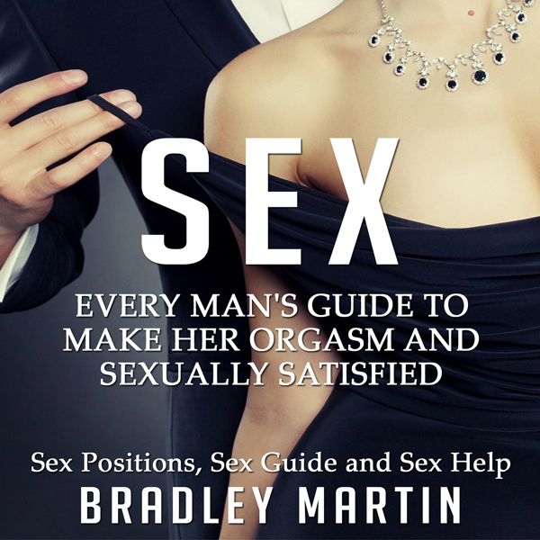 Sex: Every Man´s Guide to Sexually Satisfy Her , Hörbuch, Digital, 1, 350min Sex: Every Man´s Guide to Sexually Satisfy Her , Hörbuch, Digital, 1, 350min