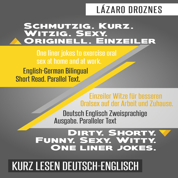 Deutsch Englisch Zweisprachige Ausgabe. SCHMUTZIG.KURZ. WITZIG.SEXY. ORIGINELL. EINZEILER.: Paralleler Text. Einzeiler Witze für besseren Oralsex auf der Arbeit und Zuhause , Hörbuch, Digital, 1, 79min Deutsch Englisch Zweisprachige Ausgabe. SCHMUTZIG.KURZ. WITZIG.SEXY. ORIGINELL. EINZEILER.: Paralleler Text. Einzeiler Witze für besseren Oralsex auf der Arbeit und Zuhause , Hörbuch, Digital, 1, 79min