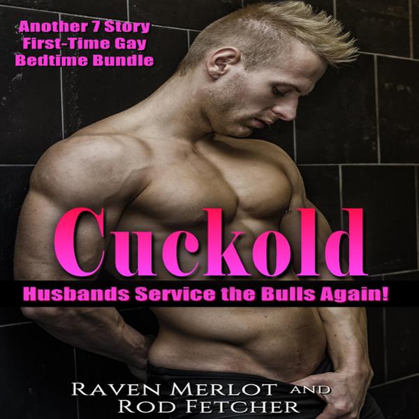 Cuckold Husbands Service the Bulls Again! Another 7 Story First-Time Gay MMF Bedtime Bundle: Cuckold Husbands Service the Bulls Short Stories, Book 2 , Hörbuch, Digital, 1, 293min, (USK 18) Cuckold Husbands Service the Bulls Again! Another 7 Story First-Time Gay MMF Bedtime Bundle: Cuckold Husbands Service the Bulls Short Stories, Book 2 , Hörbuch, Digital, 1, 293min, (USK 18)