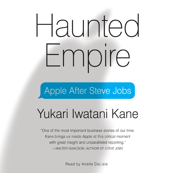 Haunted Empire: Apple After Steve Jobs , Hörbuch, Digital, 1, 753min Haunted Empire: Apple After Steve Jobs , Hörbuch, Digital, 1, 753min