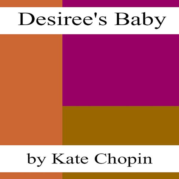 essay on kate chopin desirees baby essay on kate chopin desirees baby