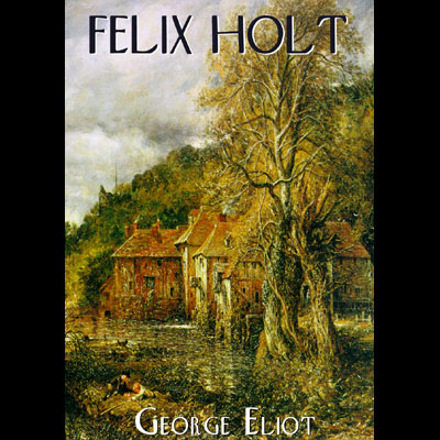 Felix Holt, The Radical , Hörbuch, Digital, 1, 1074min - George Eliot