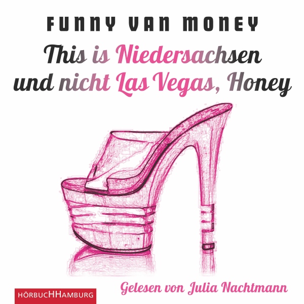 This is Niedersachsen und nicht Las Vegas, Honey, Hörbuch, Digital, 300min - Funny van Money